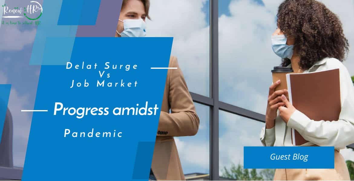 Delta Surge Vs. Job Market Progress amidst Pandemic Delta Surge Vs. Job Market: Progress amidst Pandemic