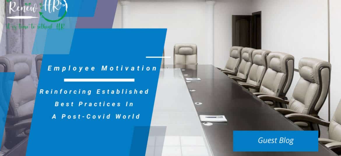 employe Employee Motivation: Reinforcing Established Best Practices In A Post-Covid World