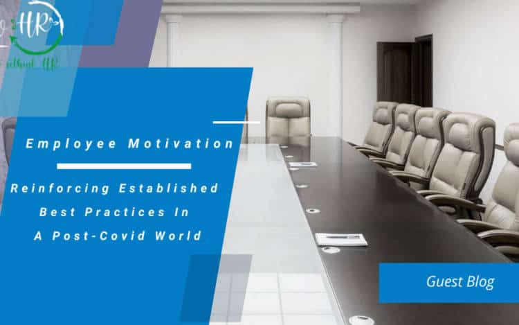 employe Employee Motivation: Reinforcing Established Best Practices In A Post-Covid World