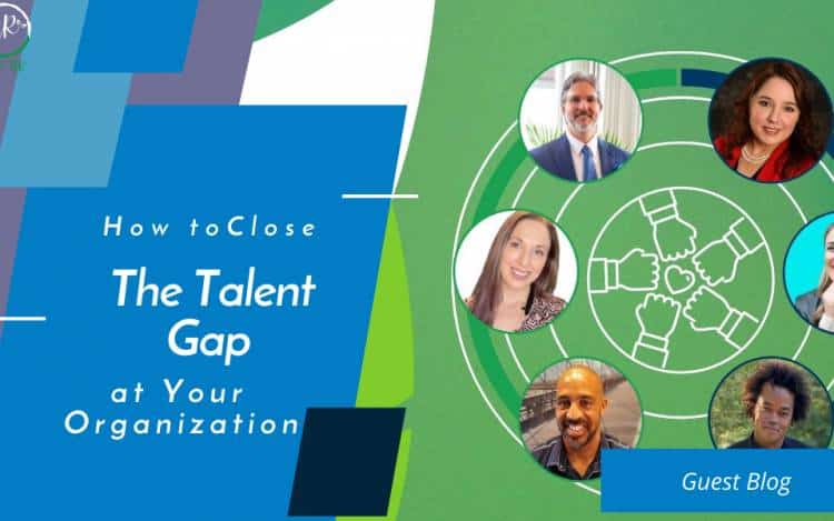 How to Close the Talent Gap at Your Organization