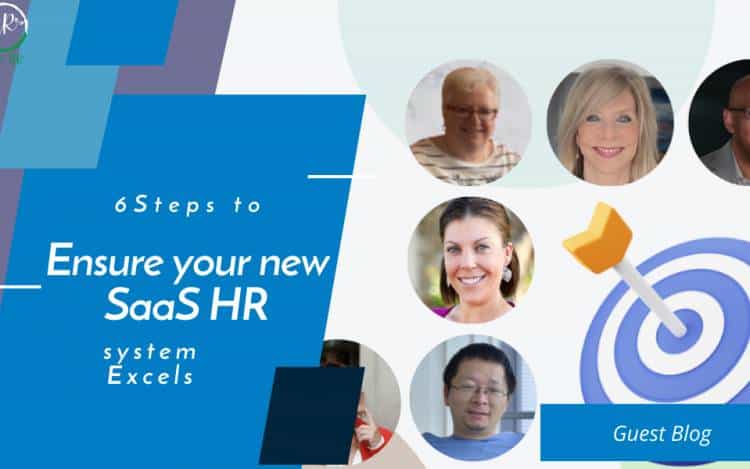 6 Steps to Ensure Your New SaaS HR System Excels 6 Steps to Ensure Your New SaaS HR System Excels