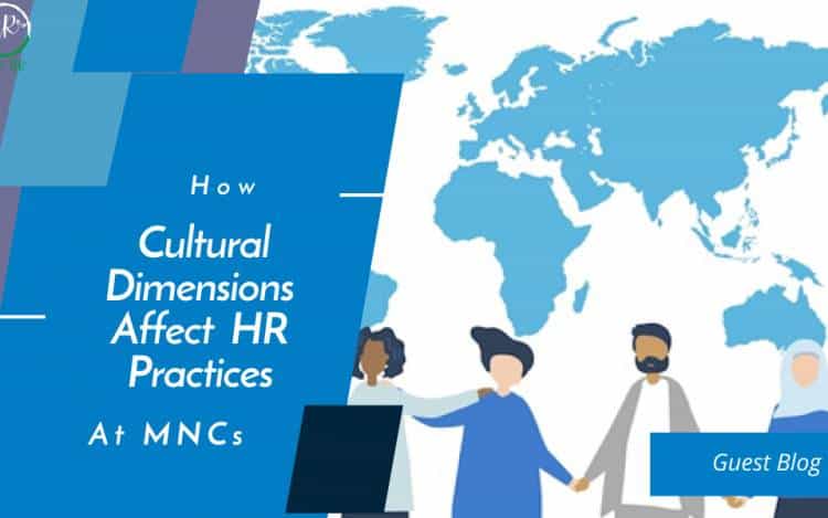 How Cultural Dimensions Affect HR Practices at MNCs How Cultural Dimensions Affect HR Practices at MNCs